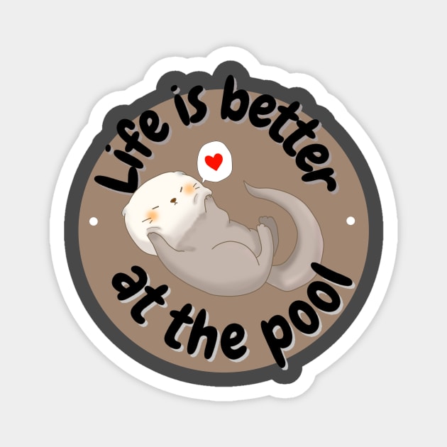 Life is better at the pool- otter Magnet by Faq-Qaf