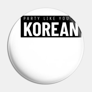 Party Like You're Korean Pin