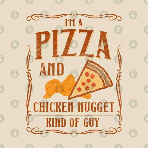 I'm A Pizza And Chicken Nuggets Kind Of Guy by shirtastical