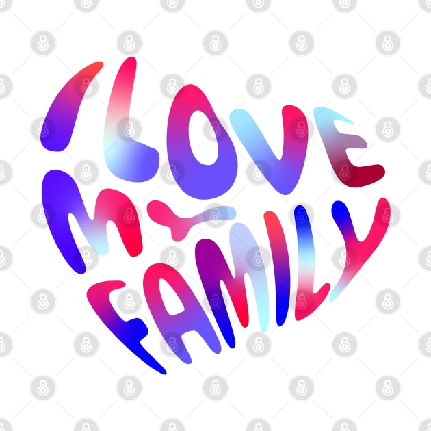 I love my family by Leo Stride