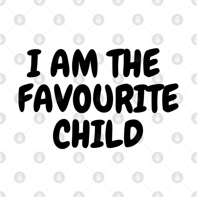 I'm the Favourite Child T-Shirt,  Sibling Rivalry, Funny Sarcastic Slogan Tee, Unisex shirt by Kittoable