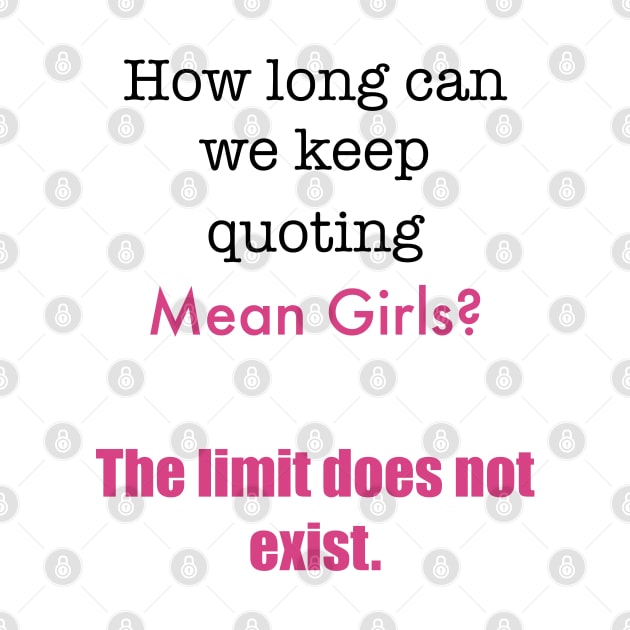 How Long Can We Keep Quoting Mean Girls? by Bizzie Creations