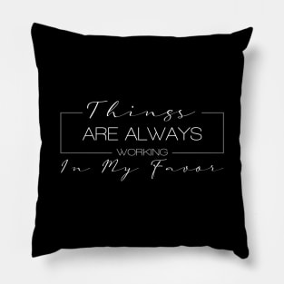 Things Are Always Working in My Favor, Affirm Pillow