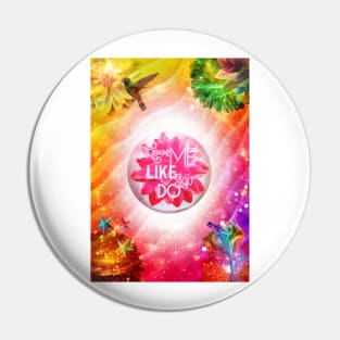 LOVE me like you do Pin