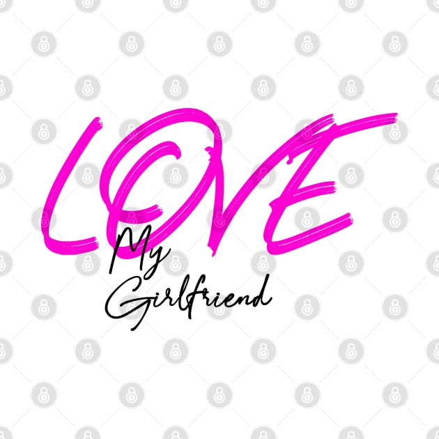 Love my girlfriend , Girlfriend holiday 2020 ,Girlfriend by Otaka-Design