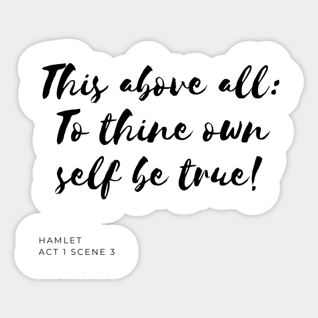 To Thine Own Self Be True Shakespeare Sticker Teepublic