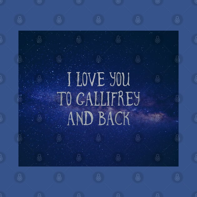 Love you to Gallifrey and back by missguiguitte