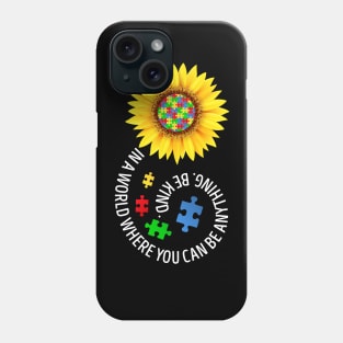 In A World Where You Can Be Anything Be Kind A Autism Awareness Phone Case