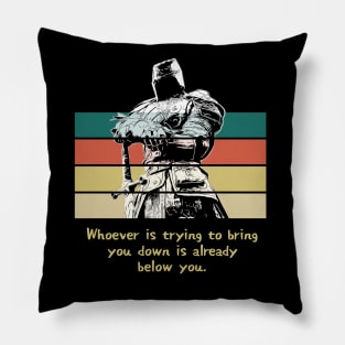 Warriors Quotes VI: "Whoever is trying to bring you down is already below you" Pillow