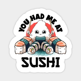 You Had Me At Sushi Lovers Kawaii Food Japanese Anime Sushi T-Shirt Magnet