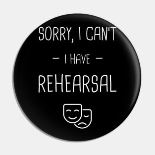 I Have Rehearsal | Drama & Musical Theater Pin