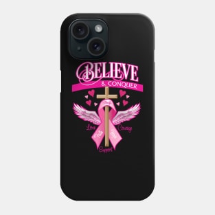 Breast Cancer Believe And Conquer Phone Case