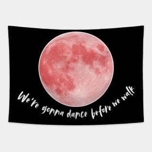 August Moon - Dance before we walk Tapestry