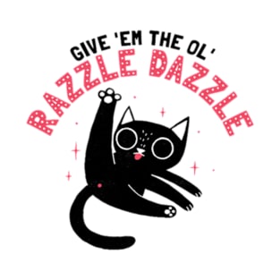 The Ol' Razzle Dazzle-Funny cat T-Shirt