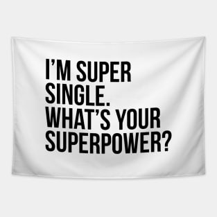 I'm super single. What's your superpower? Tapestry