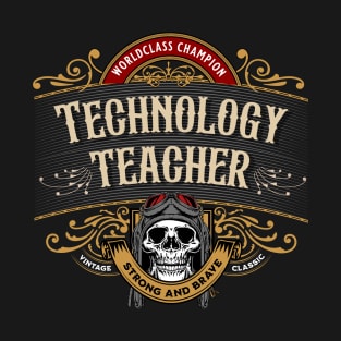 Technology Teacher - Worldclass Champion Design T-Shirt