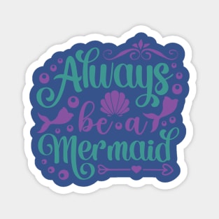 always be a mermaid2 Magnet