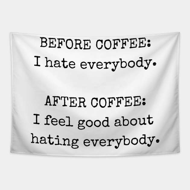 Before coffee I hate everybody, Funny coffee T-shirt Tapestry by Ken Adams Store