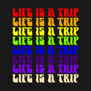 LIFE IS A TRIP T-Shirt