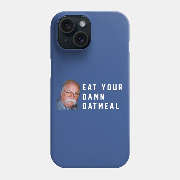 Eat your damn oatmeal Phone Case by BodinStreet