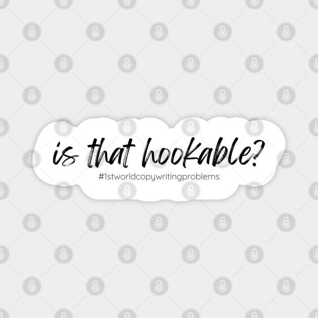 Hookable - for copywriters T-Shirt Magnet by BrashBerry Studio