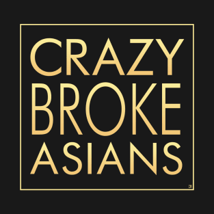 Crazy Broke Asians T-Shirt