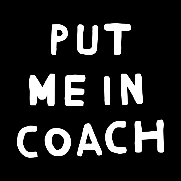 Put Me in Coach by TroubleMuffin