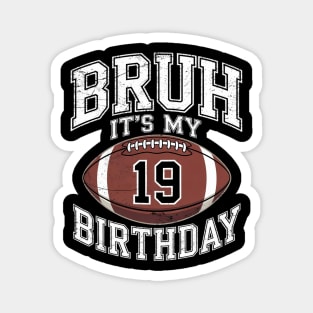 Mens Bruh It's My 19th Birthday 19 Year Old Football Player Magnet
