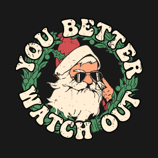 You better watch out T-Shirt