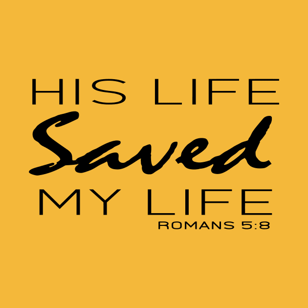 His Live Saved My Live - Romans 5:8 | Bible Quotes by Hoomie Apparel