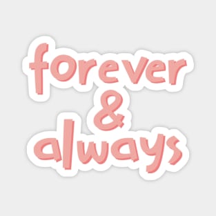 Forever and always Magnet