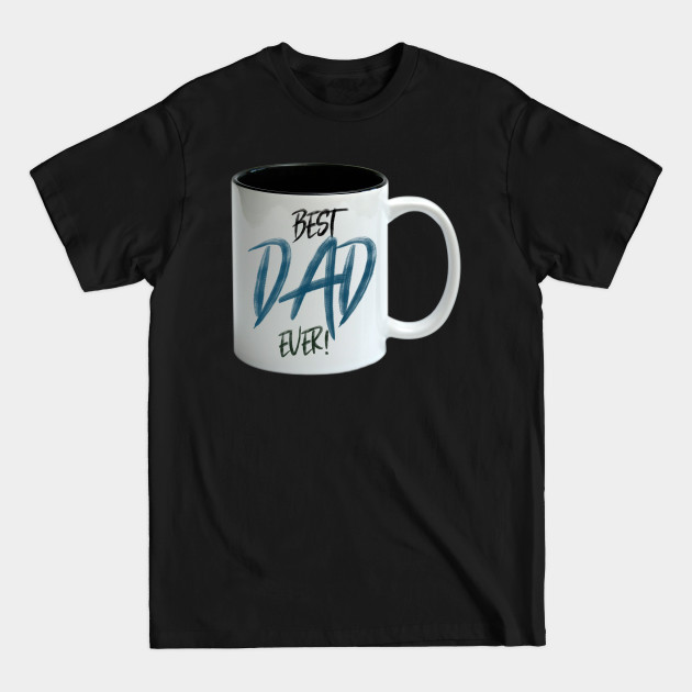 Discover Best Dad Ever, Funny Ugly Mug Design Gift - Dad - T-Shirt