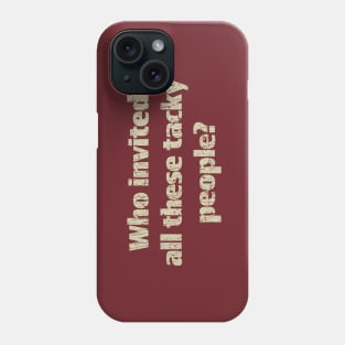 Who Invited All These Tacky People 1979 Phone Case