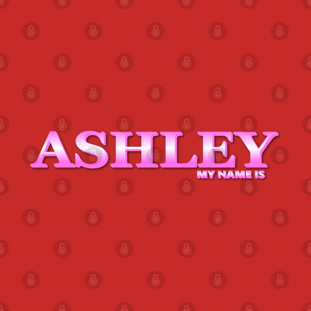 ASHLEY. MY NAME IS ASHLEY. SAMER BRASIL by Samer Brasil