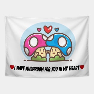 I have a Mushroom For You In My Heart Tapestry