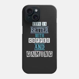 Life is better with coffee and gaming 2 Phone Case