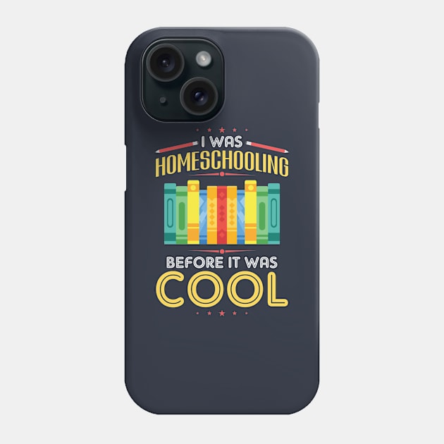 I Was Homeschooling Before It Was Cool Phone Case by SiGo