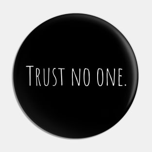 Trust no one. Pin