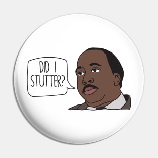 The Office - Did I stutter? Pin