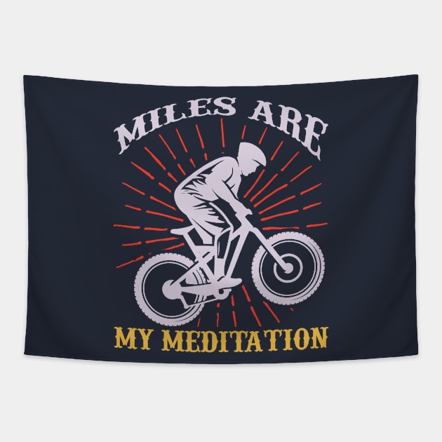 Miles are my meditation. Riding fan cycling. Perfect present for mom mother dad father friend him or her Tapestry by SerenityByAlex