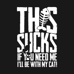 I'll Be With My Cat - Funny Cat Lover T-Shirt