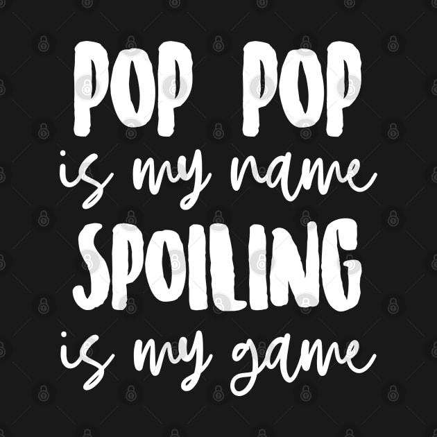 Pop-Pop is My Name Spoiling is my Game by FanaticTee