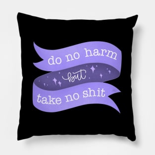 Do no harm, but take no shit Pillow