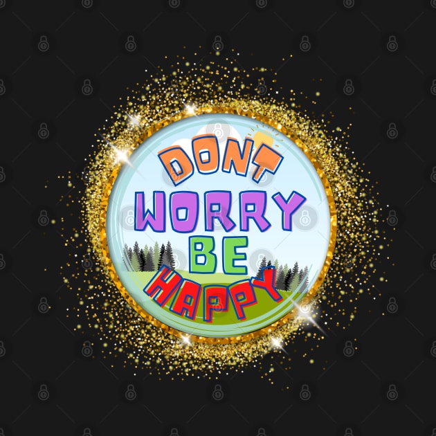 Don't worry be happy by NTGraphics