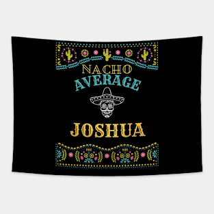 Nacho Average Joshua Funny Cinco De Mayo Puns Personalized Name Tapestry