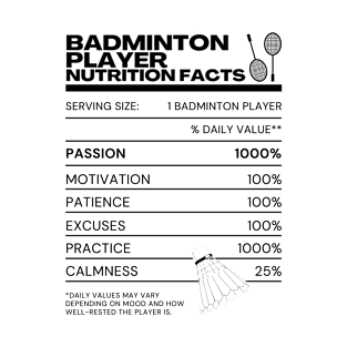 Badminton Player Nutrition Facts - Funny Memes Rackets Shuttlecock T-Shirt