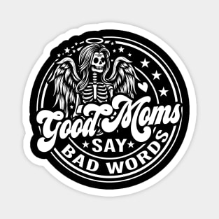 Good Moms Say Bad Words Magnet