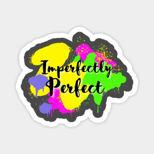 Imperfectly Perfect cursive script font with colorful spray paint dripping Magnet