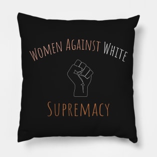 Women Against White Supremacy Gift For Her / Democrat Activist Protest Gift Idea Pillow