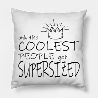 Only the coolest people get supersized Pillow